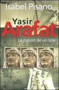 Yasir Arafat: La Pasion de un Lider