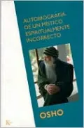 Autobiografia de un Mistico Espiritualmente Incorrecto