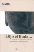 Dijo el Buda...: El Reto de las Dificultades de la Vida