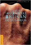 Por Que Las Familias Abusan de Sus Hijos: Enfoque Ecologico Sobre El Maltrato de Ninos y de Adolescentes