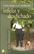 Cómo Llegar a Ser Totalmente Infeliz Y Desdichado