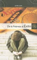 De la Pobreza al Exito: Como Disfrutar de Paz y Prosperidad = From Poverty to Power