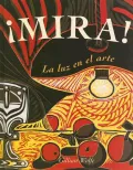 Mira! / Look!: La Luz En Arte / Seeing the Light in Art