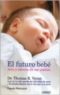Futuro Bebe: Arte Y Ciencia de Ser Padres