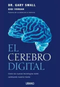 El cerebro digital/  iBrain: Como las nuevas tecnologias estan cambiando nuestra mente/  Surviving the Technological Alteration of the Modern Mind