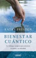 Bienestar cuantico/  Quantum Wellness: Un Enfoque Integral Para Alcanzar La Salud Y La Felicidad