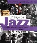 Siglo De Jazz / A Century of Jazz La Historia, Las Gentes Y El Estilo Del Jazz / A Hundred Y...