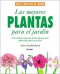 Las Mejores Plantas Para El Jardin: Una Valiosa Seleccion de Las Especies Mas Adecuadas Para Su Jardin = Best Plants for You and Your Garden
