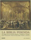 La Biblia Perdida: Un Analisis de Las Escrituras Hebreas y Cristianas No Oficiales: El Jesus Desconocido Visiones del Apocalipsis Profeta