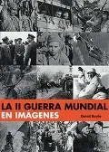 La II Guerra Mundial En Imagenes / World War II:A Photographic History En Imagenes