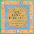 Cuentos del Sol, la Luna y las Estrellas : Mitos, Leyendas y Tradiciones de Todas las Culturas