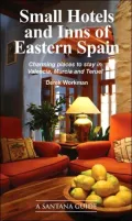 Small Hotels & Inns of Eastern Spain: Charming Places to Stay in Valencia, Murcia and Teruel