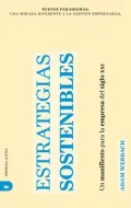 Estrategias sostenibles/  Sustainable Strategies: Un Manifiesto Para La Empresa Del Siglo Xxi