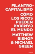 Filantrocapitalismo/  Philanthrocapitalism: Como Los Ricos Pueden Cambiar El Mundo