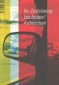 Re-Envisioning Landscape/Architecture