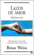 Lazos De Amor / Only Love is Real: A Story of Soulmates Reunited