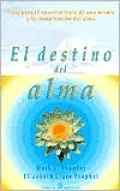 El Destino Del Alma: Guia Para El Conocimiento de Uno Mismo Y la Compresnsion Del Alma: Understanding Yourself