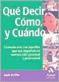 Que Decir, Como y Cuando: Comincarse con Aquellos que Nos Importan en Nuestra Vida Personal y Profesional
