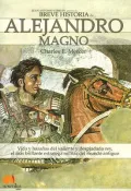 Breve Historia De Alejandro El Magno / The Ways of Alexander the Great: Vida Y Hazanas Del Valiente Y Despiadado Rey, El Mas Brillante Estratega Militar Del Mundo Antiguo / Life and Exploits of the Brave and Ruthless King,