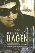 Operacion Hagen/operation Hagen: El Misterio Del Proyecto Nuclear Nazi Que Pudo Cambiar Laii Guerra Mundial