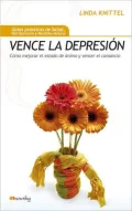 Vence la depresion/ Beat Depression: Como mejorar el estado de animo y reducir el cansancio/ How to Uplift Your Mood and Reduce Fatigue (Guias Practic