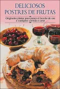 Deliciosos postres de frutas: Originales platos para poner el broche de oro a cualquier comida o cena (Cocina paso a paso)