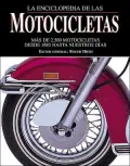 La enciclopedia de las motocicletas: Mas de 2.500 motocicletas desde 1885 hasta nuestros dias