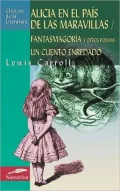 Alicia en el pais de las maravillas / Fantasmagoria y otros poemas / Un Cuento Enredado