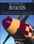 La Enciclopedia de la Aviacion: Mas de 3,000 Aeronaves Militares y Civiles Desde el Flyer de los Hermanos Wright Hasta el Bombardero Invisible