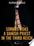 Book cover of Sophus Boas - A Danish Priest in the Third Reich