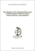 New Studies of the Autograph Manuscript of Felipe Guaman Poma de Ayala's 'Nueva corónica y buen gobierno'