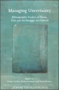 Managing Uncertainty: Ethnographic Studies of Illness, Risk and the Struggles for Control