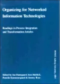 Organizing for Networked Information Technologies: Cases in Process Integration and Transformation