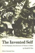 Invented Self An Anti-Biography, from Documents of Thomas A. Edison