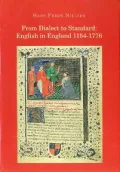 From Dialect to Standard English in England 1154-1776 A Journey Through the History of the E...