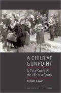 A Child at Gunpoint: A Case Study in the Life of a Photo