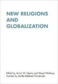 New Religions and Globalization: Empirical, Theoretical and Methodological Perspectives