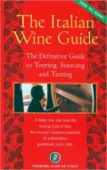 The Italian Wine Guide : The Definitive Guide to Touring, Sourcing, and Tasting