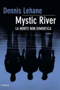Mystic River: La morte non dimentica (Italian Edition)