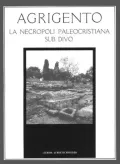 Agrigento: La Necropoli Paleocristiana Sub Divo