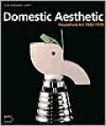 Domestic Aesthetic: Household Art 1920-1970