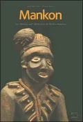 Mankon : Arts, Heritage and Culture from the Mankon Kingdom (Western Cameroon)