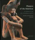 Masters of the Americas: In Praise of the Pre-Columbian Artists - The Dora and Paul Janssen Collection