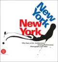 New York, New York: Fifty Years of Art, Architecture, Photography, Film and Video