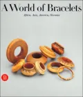 A World of Bracelets: Africa, Asia, America, Oceania