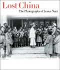 Lost China: The Photographs of Leone Nani
