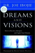Book cover of Dreams and Visions: How to Receive, Interpret and Apply Your Dreams
