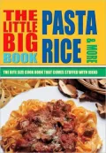 Pasta, Rice and More: The Bite Size Cook Book That Comes Stuffed with Ideas