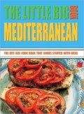Little Big Mediterranean Book: The Bite Size Cook Book That Comes Stuffed with Ideas