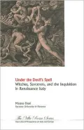 Under the Devil's Spell: Witches, Sorcerers and the Inquisition in Renaissance Italy